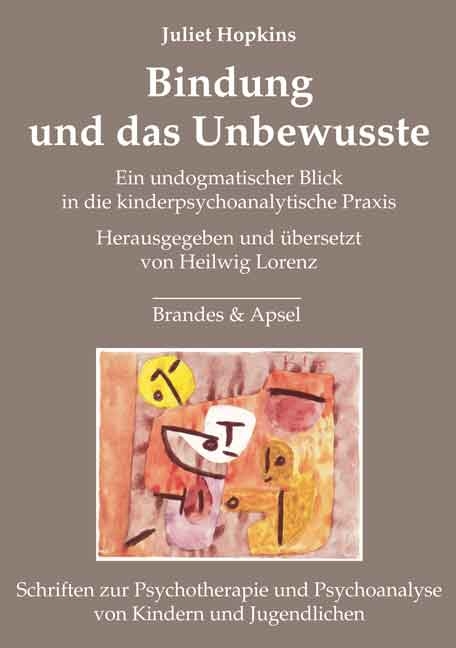 Bindung und das Unbewusste - Juliet Hopkins