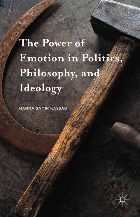 Power of Emotion in Politics, Philosophy, and Ideology -  Hanna Samir Kassab