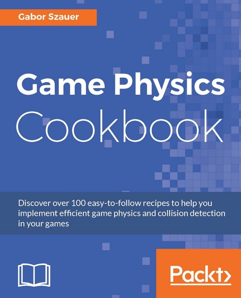 Game Physics Cookbook -  Szauer Gabor Szauer