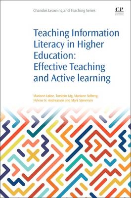 Teaching Information Literacy in Higher Education -  Helene N. Andreassen,  Torstein Lag,  Mariann Lokse,  Mariann Solberg,  Mark Stenersen