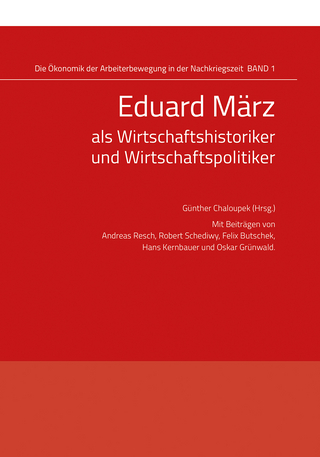 Eduard März als Wirtschaftshistoriker und Wirtschaftspolitiker - Günther Chaloupek