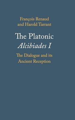 The Platonic Alcibiades I - François Renaud, Harold Tarrant