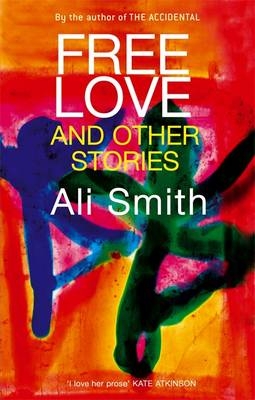 Free Love And Other Stories -  Ali Smith
