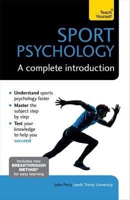 Sport Psychology: A Complete Introduction -  John Perry