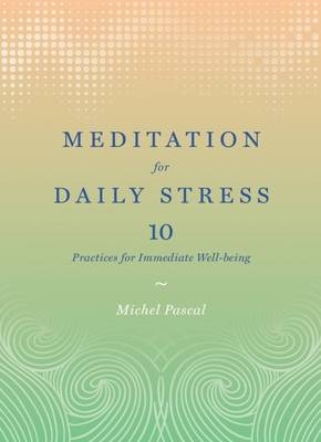 Meditation for Daily Stress -  Michel Pascal
