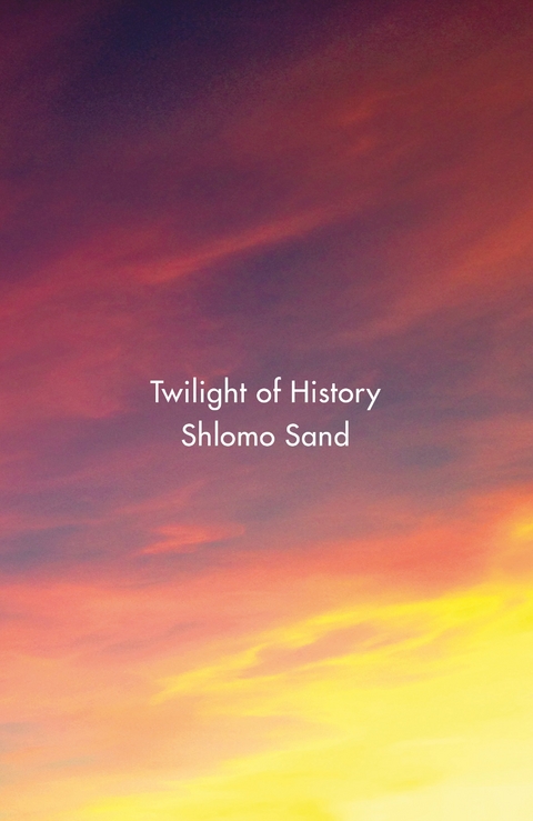 Twilight of History -  Shlomo Sand