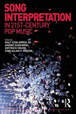 Song Interpretation in 21st-Century Pop Music - Ralf von Appen, André Doehring, Allan F. Moore