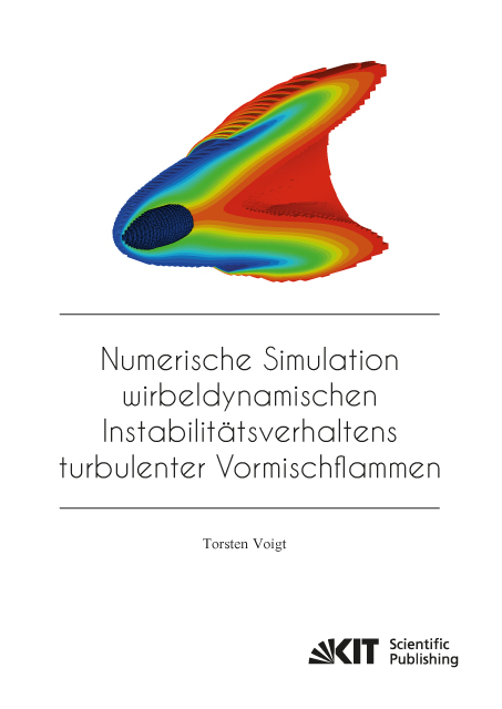 Numerische Simulation wirbeldynamischen Instabilitätsverhaltens turbulenter Vormischflammen - Torsten Voigt