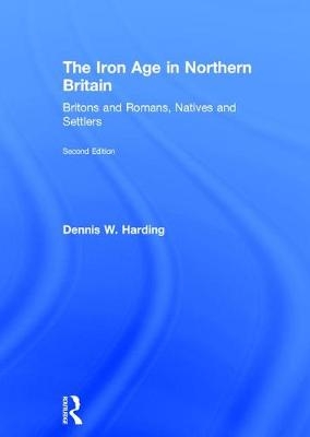 Iron Age in Northern Britain -  Dennis W. Harding