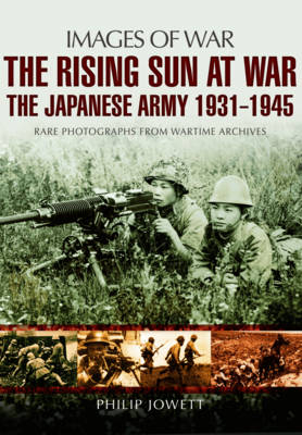 Rising Sun at War -  Philip Jowett