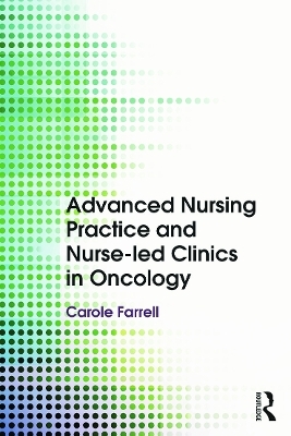 Advanced Nursing Practice and Nurse-led Clinics in Oncology - 