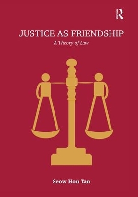 Justice as Friendship - Seow Hon Tan