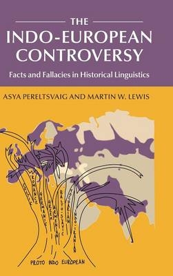The Indo-European Controversy - Asya Pereltsvaig, Martin W. Lewis