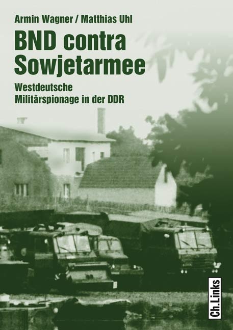 BND contra Sowjetarmee - Armin Wagner, Matthias Uhl