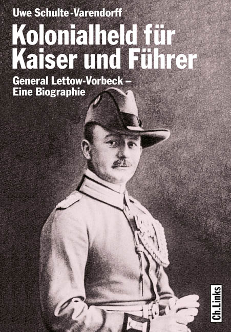 Kolonialheld für Kaiser und Führer - Uwe Schulte-Varendorff