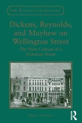 Dickens, Reynolds, and Mayhew on Wellington Street - Mary L. Shannon