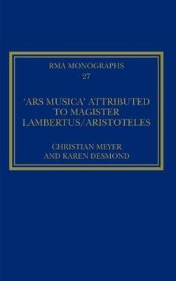The 'Ars musica' Attributed to Magister Lambertus/Aristoteles - Christian Meyer, translated by Karen Desmond