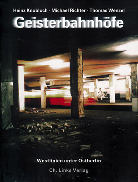 Geisterbahnhöfe - Heinz Knobloch