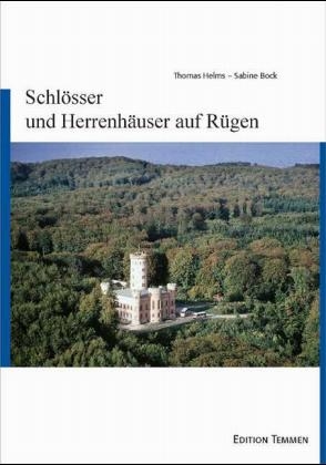 Schlösser und Herrenhäuser auf Rügen - Sabine Bock, Thomas Helms