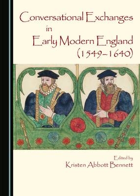 Conversational Exchanges in Early Modern England (1549-1640) - 