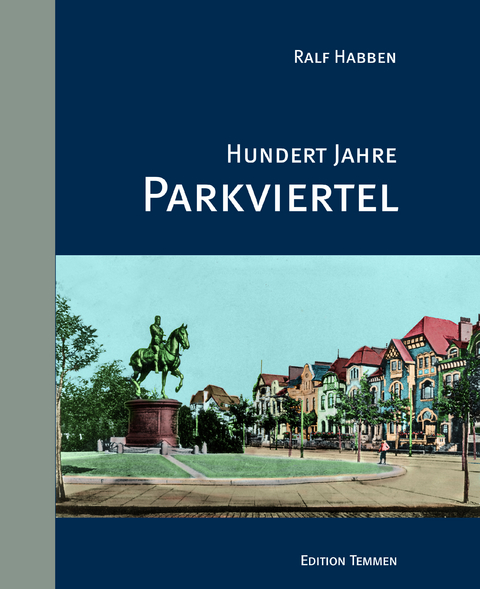 Hundert Jahre Parkviertel - Ralf Habben