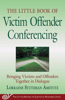 The Little Book of Victim Offender Conferencing - Lorraine Stutzman Amstutz