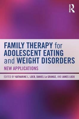 Family Therapy for Adolescent Eating and Weight Disorders - 