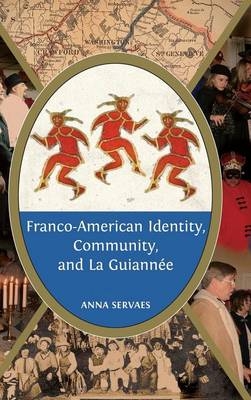 Franco-American Identity, Community, and La Guiannée - Anna Servaes