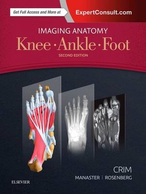 Imaging Anatomy: Knee, Ankle, Foot -  Julia R. Crim,  B. J. Manaster,  Zehava Sadka Rosenberg