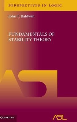 Fundamentals of Stability Theory -  John T. Baldwin