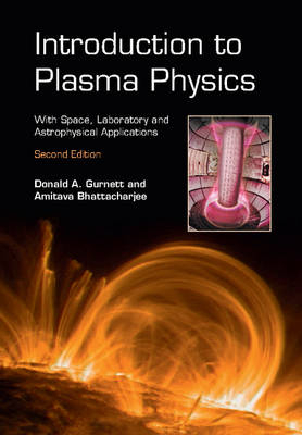 Introduction to Plasma Physics -  Amitava Bhattacharjee,  Donald A. Gurnett