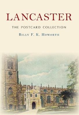 Lancaster The Postcard Collection -  Billy F.K. Howorth