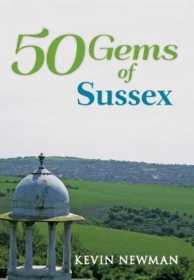 50 Gems of Sussex -  Kevin Newman