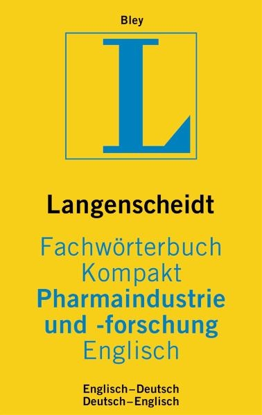 Langenscheidt Fachwörterbuch Kompakt Pharmaindustrie und -forschung Englisch - Birgit Bley