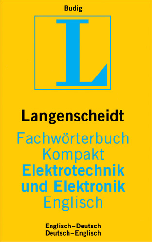 Langenscheidt Fachwörterbuch Kompakt Elektrotechnik und Elektronik Englisch - Peter K Budig
