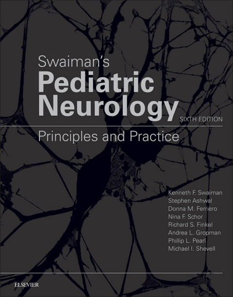Swaiman's Pediatric Neurology E-Book -  Stephen Ashwal,  Donna M Ferriero,  Richard S. Finkel,  Andrea L. Gropman,  Phillip L Pearl,  Nina F Schor,  Kenneth F. Swaiman