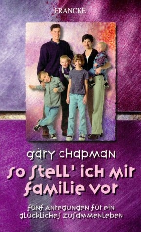 So stell' ich mir Familie vor - Gary Chapman