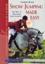 Show Jumping Made Easy - Clarissa L. Busch