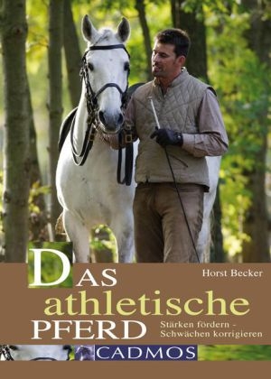 Das athletische Pferd - Horst Becker