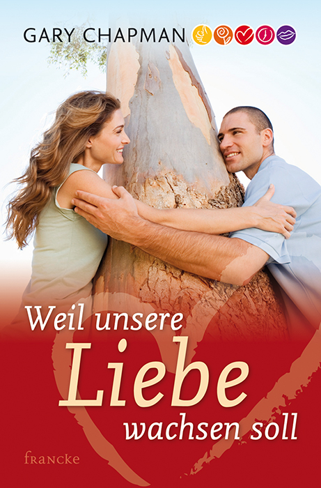 Weil unsere Liebe wachsen soll - Gary Chapman