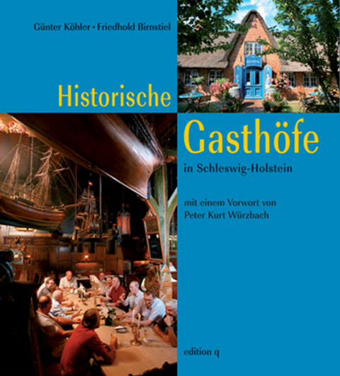 Historische Gasthöfe in Schleswig-Holstein - Günter Köhler, Friedhold Birnstiel