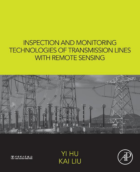 Inspection and Monitoring Technologies of Transmission Lines with Remote Sensing -  Yi Hu,  Kai Liu