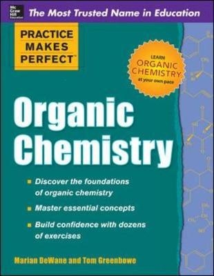 Practice Makes Perfect Organic Chemistry -  Marian DeWane,  Thomas J. Greenbowe