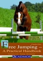 Free Jumping - A Practical Handbook. Praxishandbuch Freispringen, englische Ausgabe - Claudia Götz