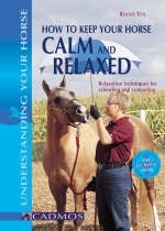 How to Keep Your Horse Calm and Relaxed - Renate Ettl