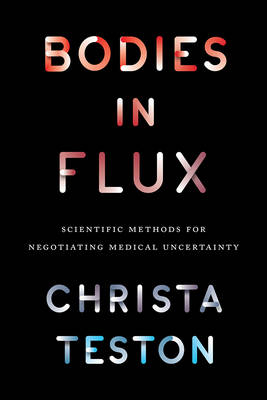 Bodies in Flux -  Christa Teston