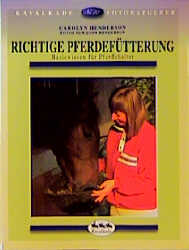 Richtige Pferdefütterung - Carolyn Henderson