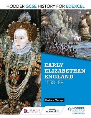 Hodder GCSE History for Edexcel: Early Elizabethan England, 1558 88 -  Barbara Mervyn