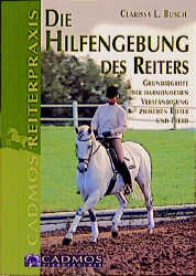 Die Hilfengebung des Reiters - Clarissa L Busch