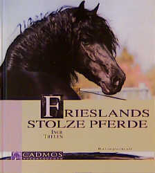 Frieslands stolze Pferde - Inge Thelen